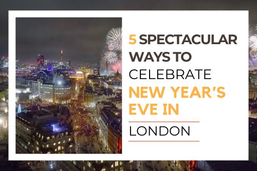 5 Spectacular Ways to Celebrate the New Year’s Eve in London