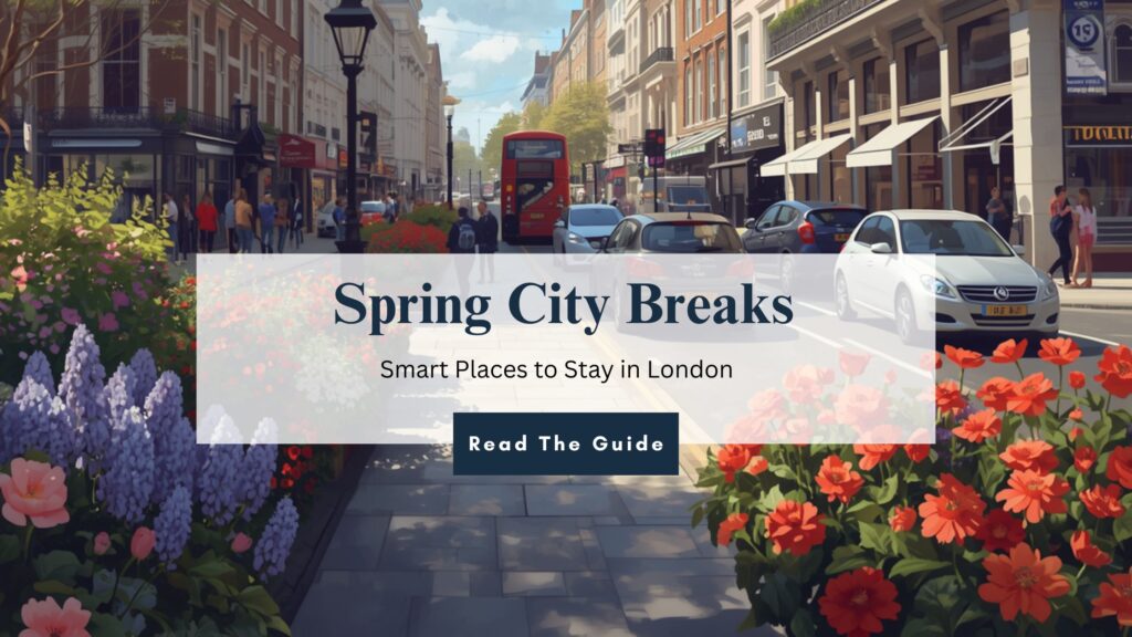 Spring City Breaks: Smart Places to Stay in London