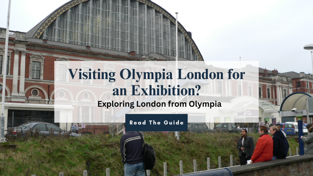 Visiting Olympia London for an Exhibition? A Simple Hotel Guide for First-Time Visitors